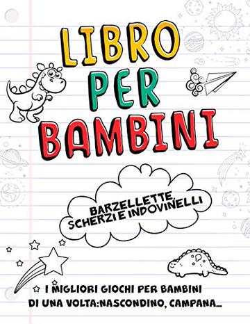 Libro per Bambini- Barzellette, Scherzi e Indovinelli: I Migliori Giochi per Bambini di una Volta: Nascondino, Campana...